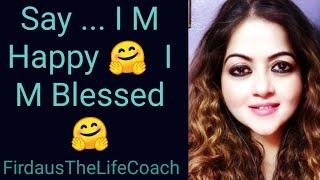 FTLC : I Am Happy ... I Am Blessed || Motivational Video By Firdaus The Life Coach ||