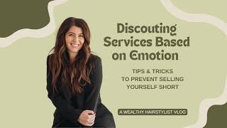 How to Avoid Emotional Discounting of Hair Services | Hairstylist VLOG