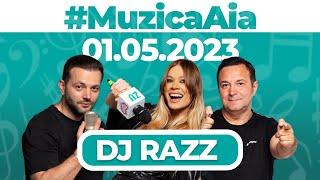 #MuzicaAia cu DJ Razz | 1 MAI 2023