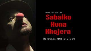 Sabaiko Huna Khojera | Sugam Pokharel - 1MB |Official Music Video