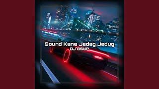 Sound Kane Jedag Jedug