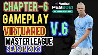 PES 2021 GAMEPLAY VIRTUARED FIX -V6- MASTER LEAGUE CHAPTER - 6