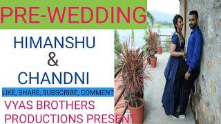 || Pre wedding || Himanshu ji Vyas weds Chandni ji || 2019 full vidoes ||Release Now Vyas Production