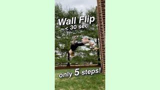 How to Wall Flip in less than 30 seconds! *only 5 Easy Steps*