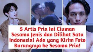 5 Artis Pria Ini Ciuman Sesama Jenis dan Dilihat Satu Indonesia! Ada yang Kirim Foto Burungnya!