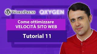 Ottimizzare al Massimo la VELOCITA [Sito WP VELOCE con Oxygen builder] - Tutorial 11