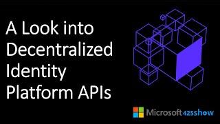 A look into Microsoft's Decentralized Identity APIs