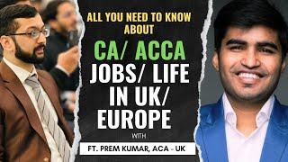 How to get CA/ ACCA Job in UK/ Europe - Work, Life, Salary - ft. CA @PremKumarUK