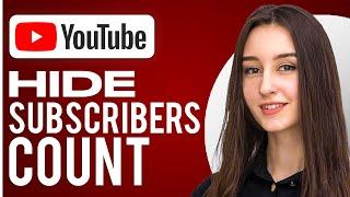 How To Hide Subscribers Count On YouTube (2024)