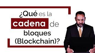 ¿Qué es la cadena de bloque (blockchain)?