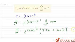 If `y = sqrt(x sin x) " then "(dy)/(dx) =` ?