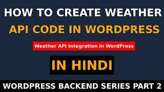 How To Use API In WordPress | Weather API In WordPress | API Integration In WordPress | In Hindi