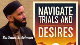 The Qur'anic Blueprint for Navigating Trials and Desires | Dr. Omar Suleiman