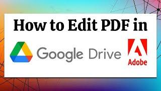 HOW TO EDIT PDF FILE IN GOOGLE DRIVE USING ADOBE | Tutorial using Adobe Acrobat in Google Drive