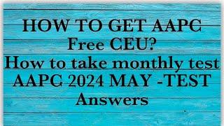 How to get free AAPC CEUs every month? #ceus2024, #cpc #aapc #medicalcoding#aapc May2024ceu