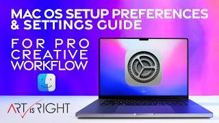 macOS Setup, Preferences & Setting guide for pro creative workflow!