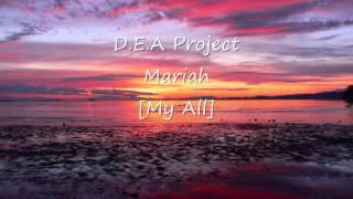 D.E.A Project - Mariah [My All]