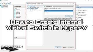 How to Create Internal Virtual Switch in Hyper-V on Windows 10 | SYSNETTECH Solutions