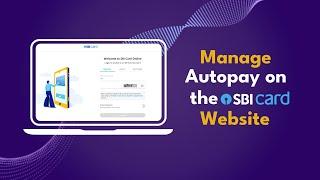 Setting up & Managing Autopay on the SBI Card Website: Quick Guide