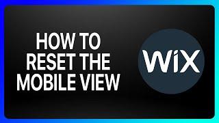 How To Reset The Mobile View Wix Tutorial