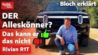 Rivian R1T: DER Alleskönner-Pickup? Das kann er - das nicht! - Bloch erklärt #218 | auto motor sport