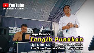 TANGIH PUNAKAN - Cipt. Saiful, S.E (Cover Let Valens) Arr. Riky Qincay Live Cempaka Music