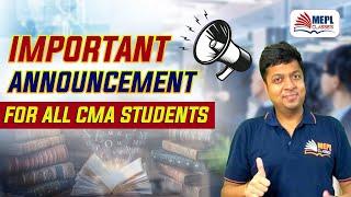 IMPORTANT ANNOUNCEMENT For All CMA Students | MEPL - Mohit Agarwal