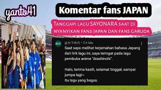 Komentar fans japan yang tanggapi lagu sayonara saat di nyanyikan fans japan dan fans indonesia.