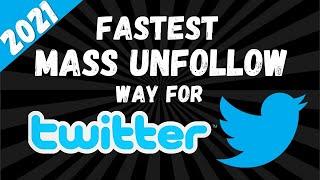 How To Mass Unfollow Everyone from Twitter 2021 and Don't get Banned