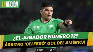 Aficionados acusan al árbitro Maximiliano Quintero de festejar el gol del América