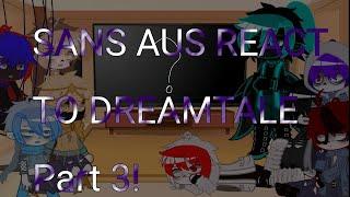 ~SANS AUS REACT TO DREAMTALE~ {Dreamtale brothers} {!Errorink¡} (Dream angst) part 3!