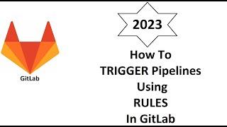 How To Trigger Pipeline Using RULES in GitLab (From Scratch)