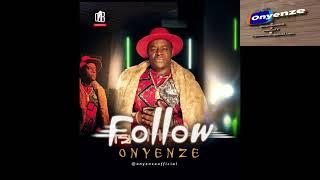 Onyenze - FOLLOW (OFFICIAL AUDIO)