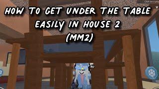 How to Get Under the Table easily in House 2 (MM2)