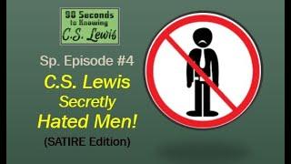 "Proof" C.S. Lewis Secretly Hated Men! [Satire]