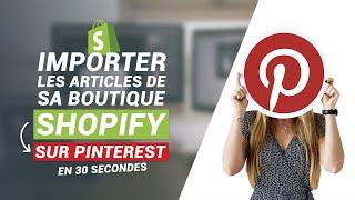 IMPORTER LES ARTICLES DE SA BOUTIQUE SHOPIFY SUR PINTEREST EN 30 SECONDES