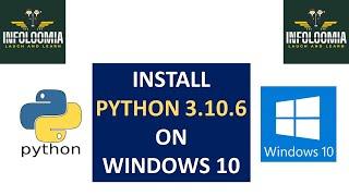 How to Install Python Windows| Python Installation| Latest Python Version| Python 3.10| Infoloomia