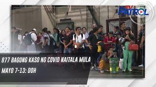 877 bagong kaso ng COVID naitala mula Mayo 7-13: DOH | TV Patrol