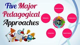 Five Major Pedagogical Approaches