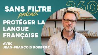 Sans Filtre #260 - Protéger la langue française avec Jean-François Roberge