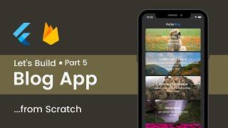 Build a Flutter Firebase Blog App : Part 5/5  | Flutter Tutorial For Beginners