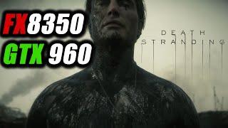 Death Stranding - GTX 960 + FX 8350 (1080p/Medium)