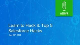 Learn to Hack It: Top 5 Salesforce Hacks