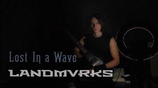 LANDMVRKS—«Lost in a Wave»                  Guitar cover by GLEBMUSIC.