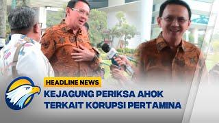 Kejagung Periksa Ahok terkait Mega Korupsi Rp193 T Pertamina