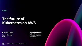 AWS re:Invent 2024 - The future of Kubernetes on AWS (KUB201)