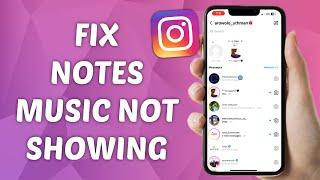 How to Fix Instagram Notes Music Feature Not Showing