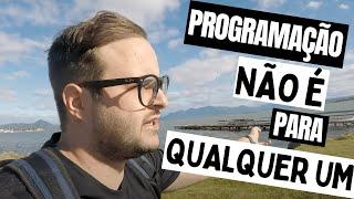 Programação NÃO é para qualquer pessoa