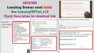 SOLUTION:  Launching Browser event Failed - 100% FIXED via New SamsungFRPTool_v1.0 - Link inside!