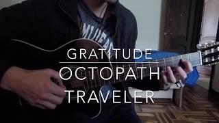 Octopath Traveler - Gratitude - Classical Guitar Cover + TAB